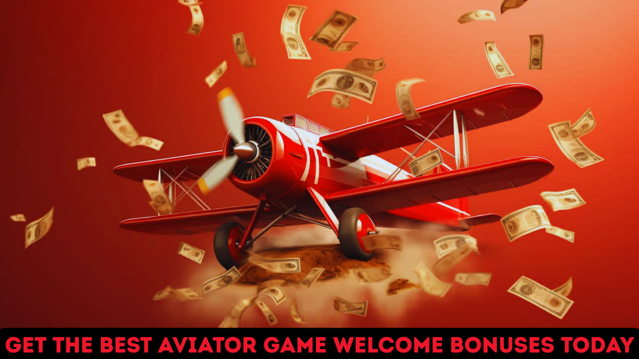 Get the Best Aviator Game Welcome Bonuses Today