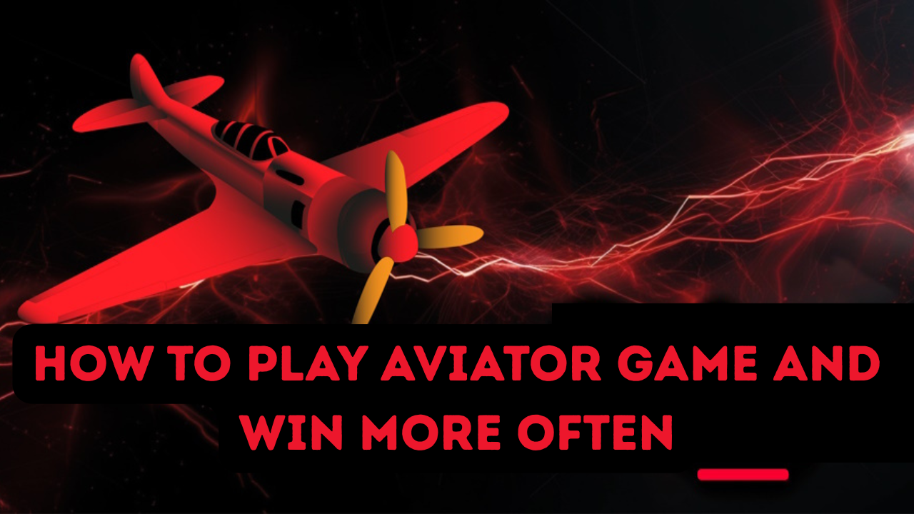 How to Play Aviator Game and Win More Often